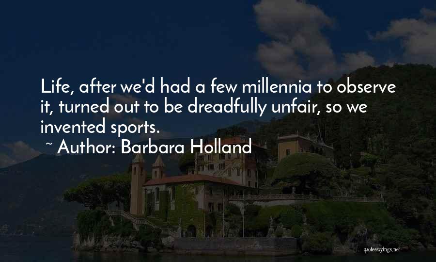 Life So Unfair Quotes By Barbara Holland