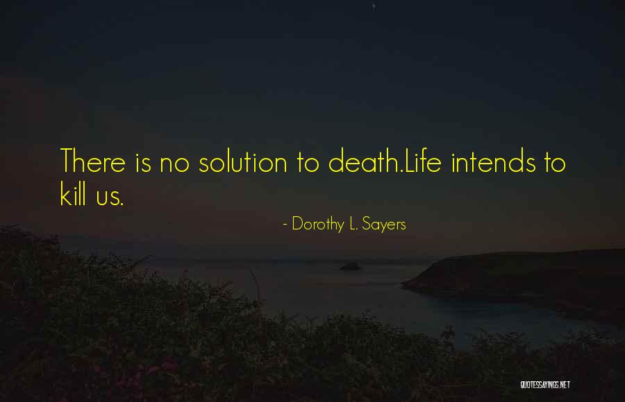 Life Solutions Quotes By Dorothy L. Sayers Life Solutions Quotes By Dorothy L. Sayers