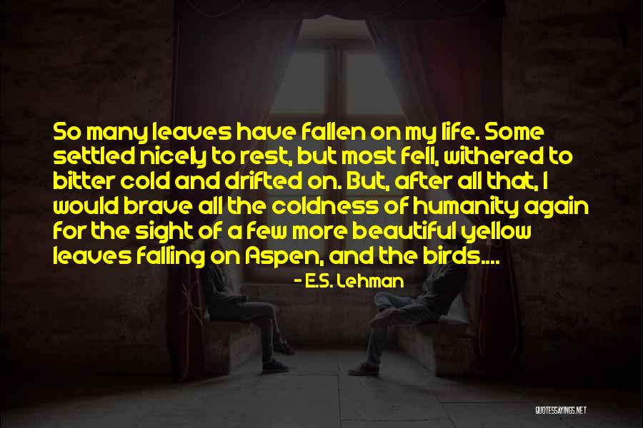 Life Some Beautiful Quotes By E.S. Lehman Life Some Beautiful Quotes By E.S. Lehman