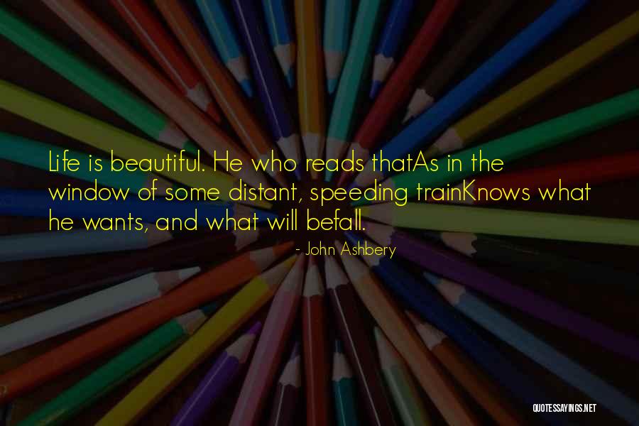 Life Some Beautiful Quotes By John Ashbery Life Some Beautiful Quotes By John Ashbery