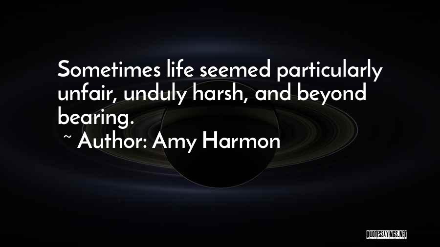 Life Sometimes Unfair Quotes By Amy Harmon