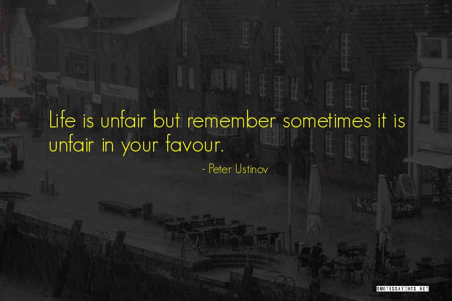 Life Sometimes Unfair Quotes By Peter Ustinov