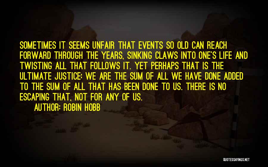 Life Sometimes Unfair Quotes By Robin Hobb