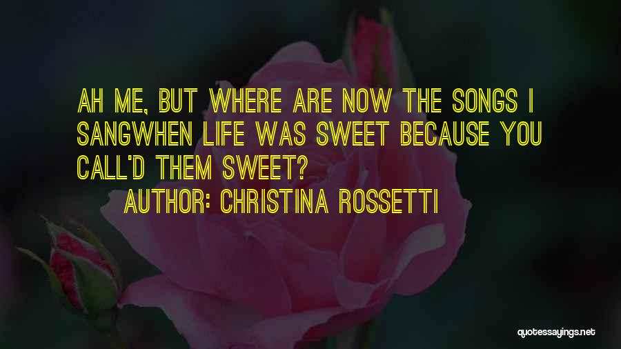 Life Songs Quotes By Christina Rossetti