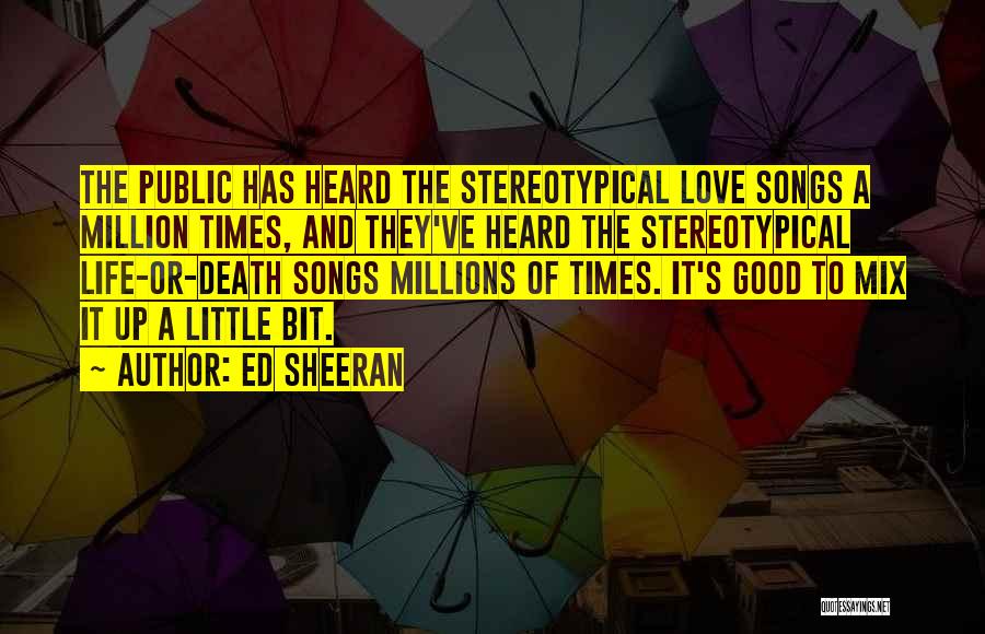 Life Songs Quotes By Ed Sheeran