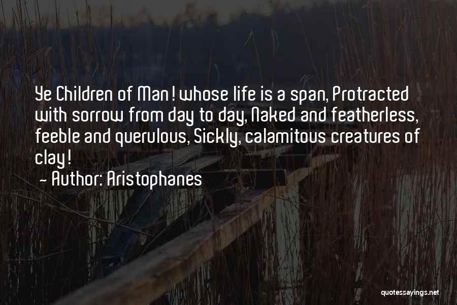 Life Span Quotes By Aristophanes