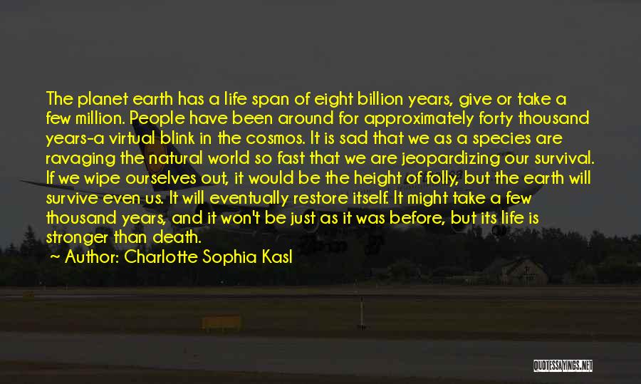 Life Span Quotes By Charlotte Sophia Kasl