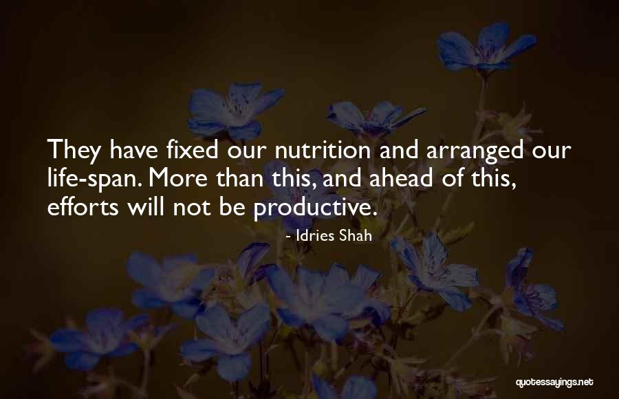 Life Span Quotes By Idries Shah