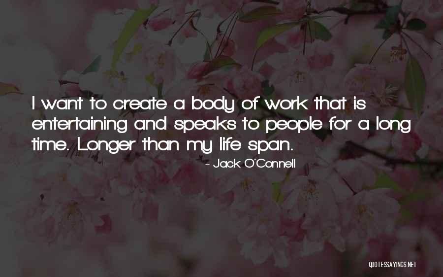 Life Span Quotes By Jack O'Connell