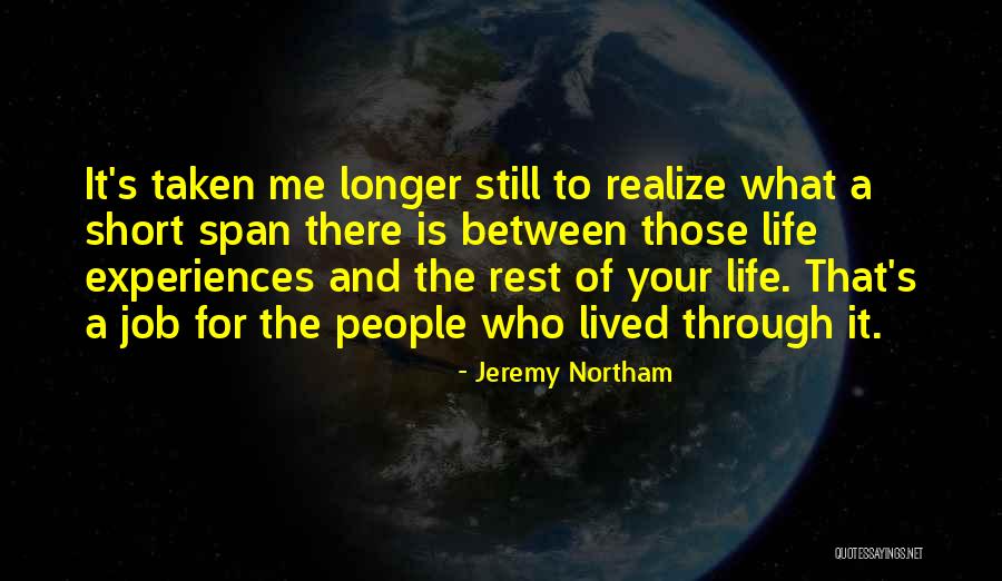 Life Span Quotes By Jeremy Northam