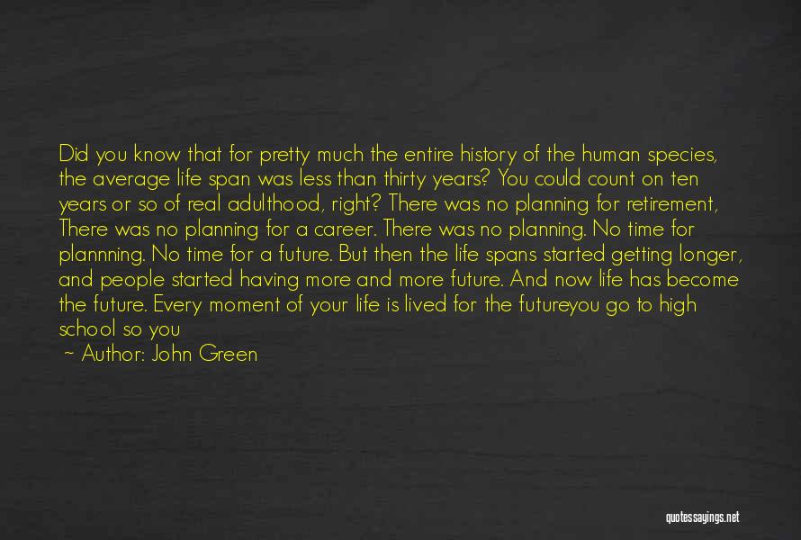 Life Span Quotes By John Green
