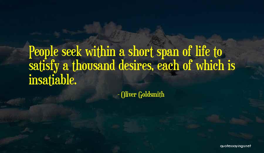 Life Span Quotes By Oliver Goldsmith