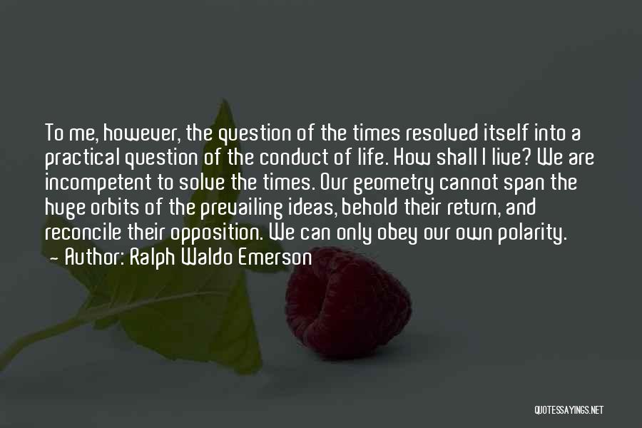 Life Span Quotes By Ralph Waldo Emerson
