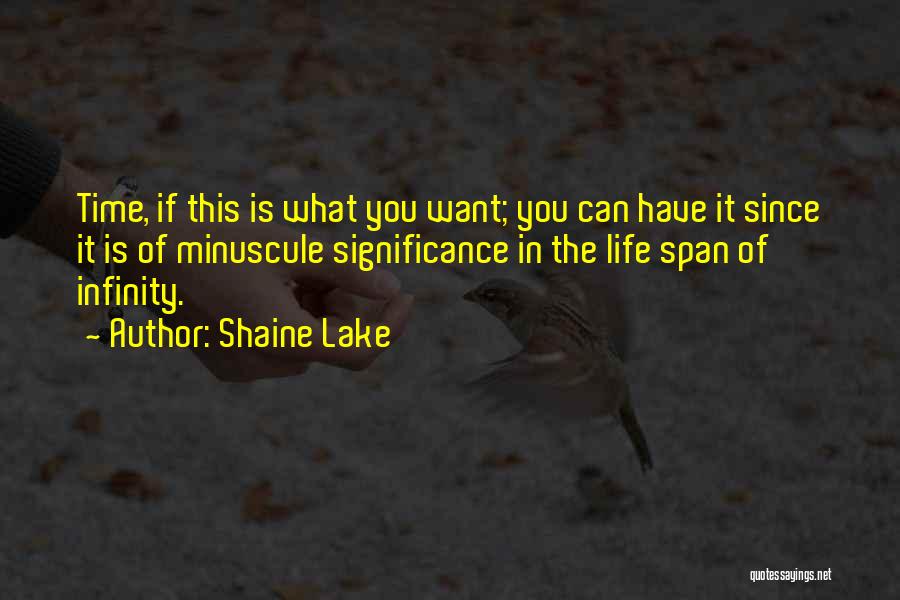 Life Span Quotes By Shaine Lake