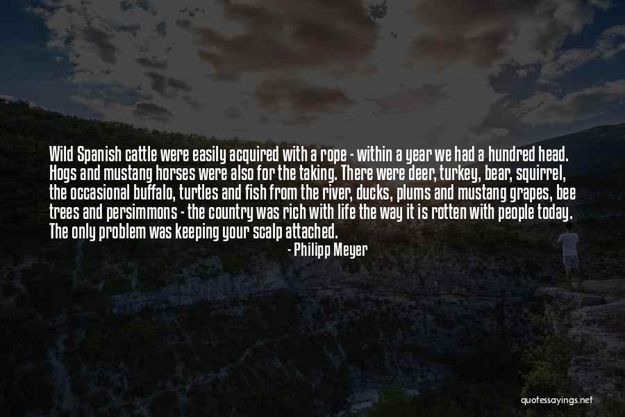 Life Spanish Quotes By Philipp Meyer Life Spanish Quotes By Philipp Meyer