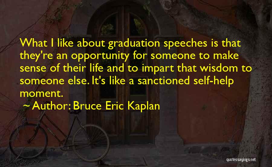 Life Speeches Quotes By Bruce Eric Kaplan