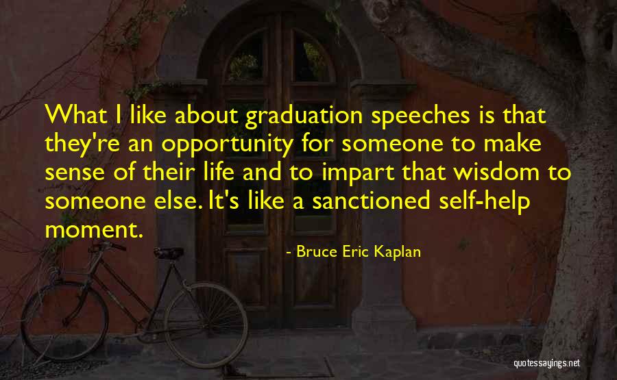 Life Speeches Quotes By Bruce Eric Kaplan