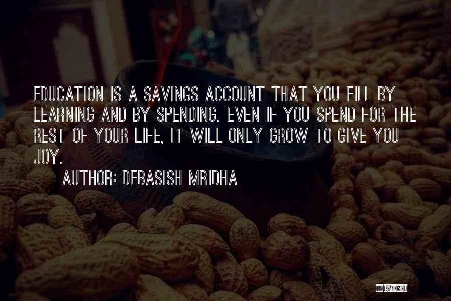 Life Spending Quotes By Debasish Mridha Life Spending Quotes By Debasish Mridha