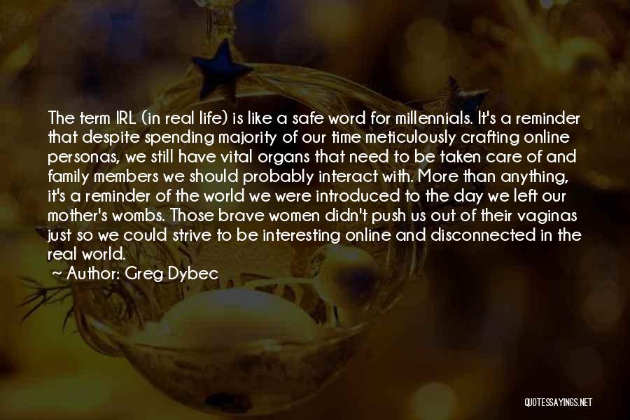 Life Spending Quotes By Greg Dybec