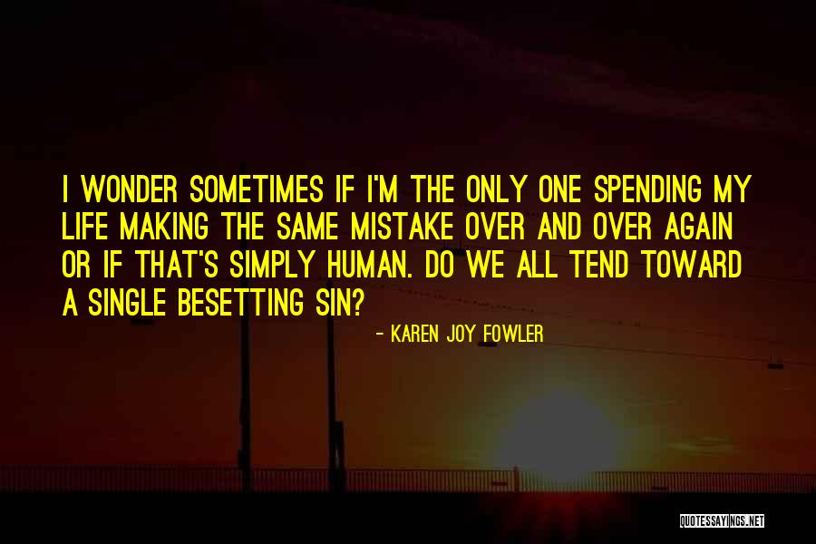 Life Spending Quotes By Karen Joy Fowler