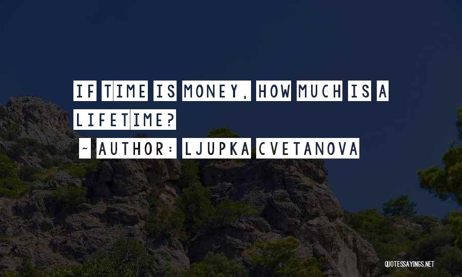 Life Spending Quotes By Ljupka Cvetanova