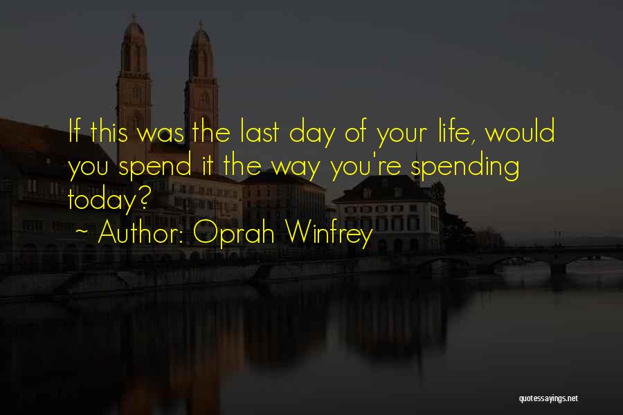 Life Spending Quotes By Oprah Winfrey Life Spending Quotes By Oprah Winfrey