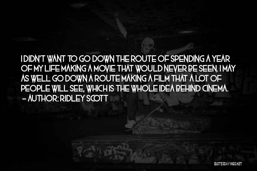 Life Spending Quotes By Ridley Scott