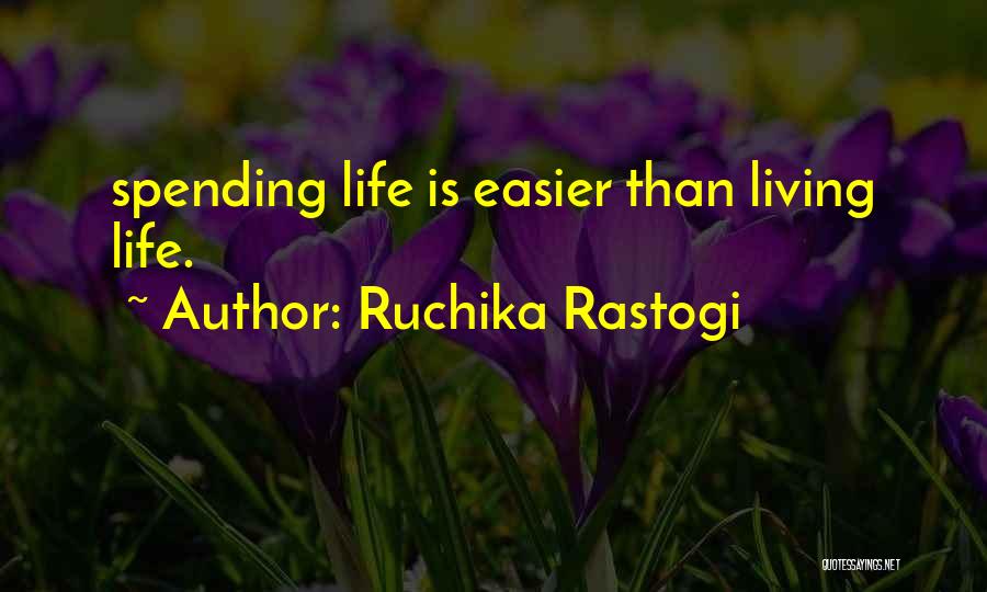Life Spending Quotes By Ruchika Rastogi