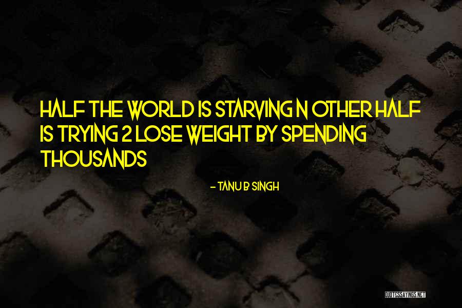 Life Spending Quotes By Tanu B Singh