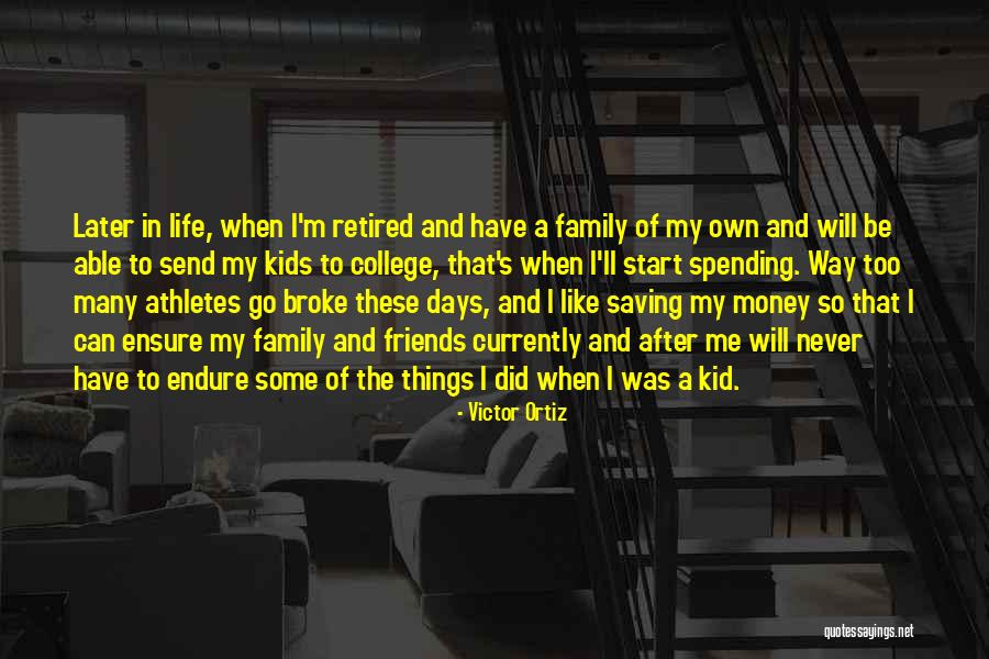 Life Spending Quotes By Victor Ortiz