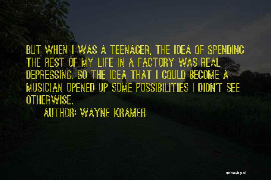 Life Spending Quotes By Wayne Kramer