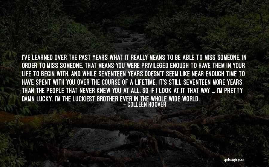 Life Spent With Someone Quotes By Colleen Hoover Life Spent With Someone Quotes By Colleen Hoover