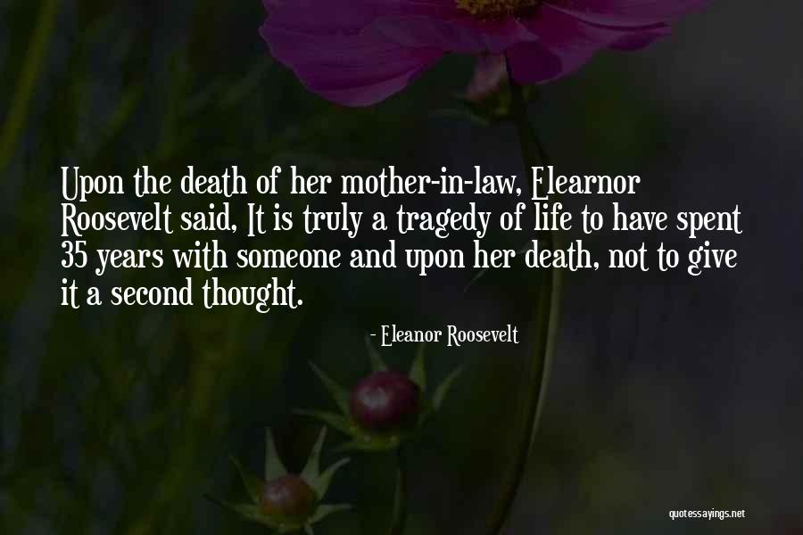 Life Spent With Someone Quotes By Eleanor Roosevelt Life Spent With Someone Quotes By Eleanor Roosevelt