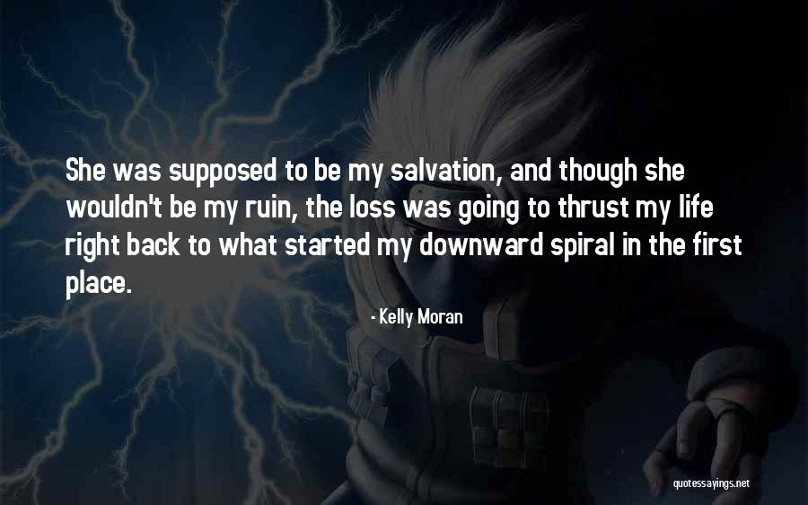 Life Spiral Quotes By Kelly Moran