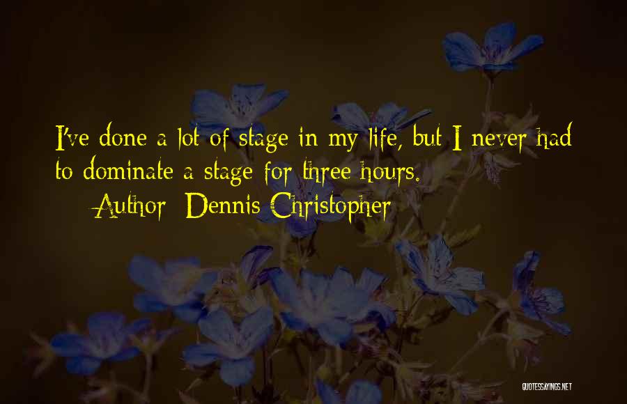 Life Stage Quotes By Dennis Christopher