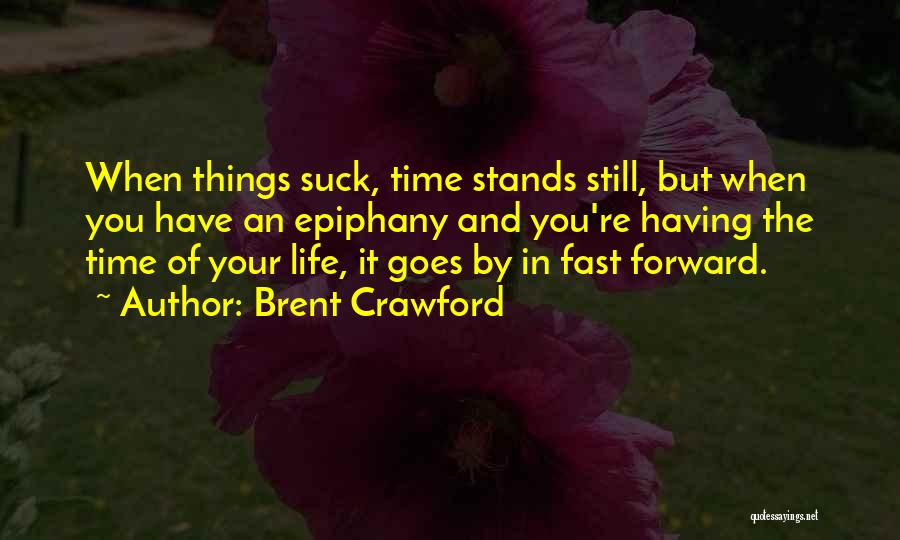 Life Stands Still Quotes By Brent Crawford