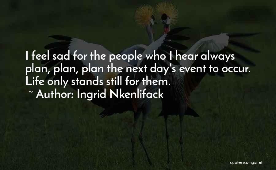 Life Stands Still Quotes By Ingrid Nkenlifack