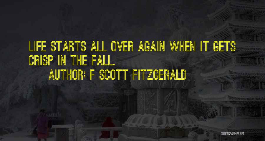 Life Starts All Over Again Quotes By F Scott Fitzgerald