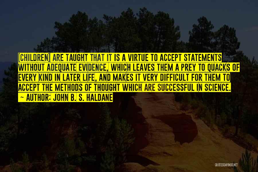 Life Statements Quotes By John B. S. Haldane