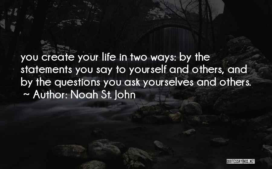 Life Statements Quotes By Noah St. John