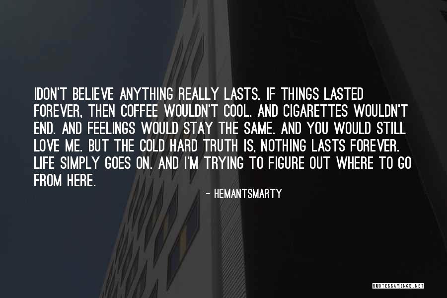 Life Still Goes On Quotes By Hemantsmarty Life Still Goes On Quotes By Hemantsmarty