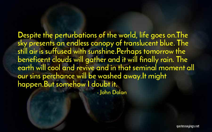 Life Still Goes On Quotes By John Dolan Life Still Goes On Quotes By John Dolan
