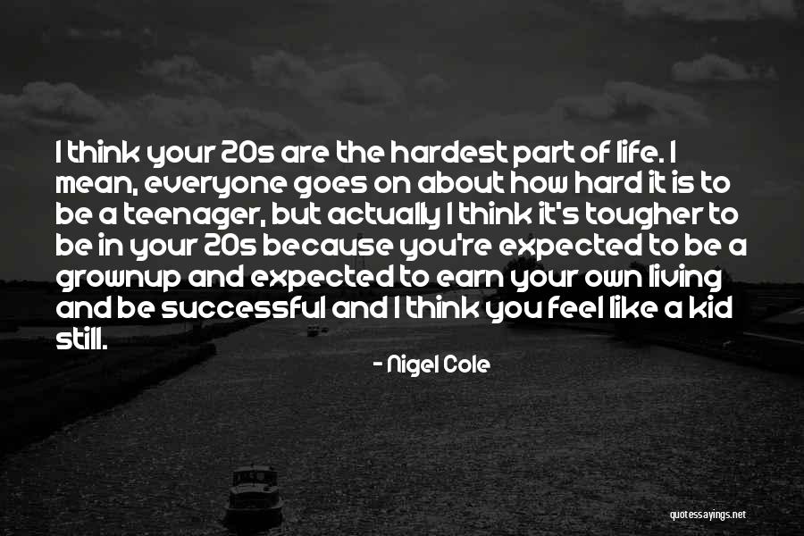 Life Still Goes On Quotes By Nigel Cole Life Still Goes On Quotes By Nigel Cole
