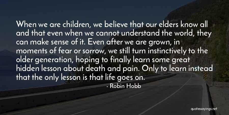 Life Still Goes On Quotes By Robin Hobb Life Still Goes On Quotes By Robin Hobb