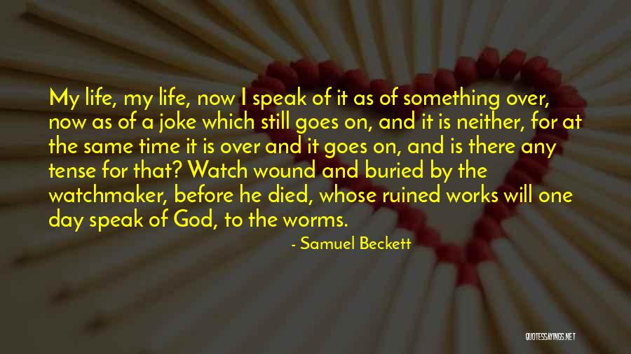 Life Still Goes On Quotes By Samuel Beckett Life Still Goes On Quotes By Samuel Beckett
