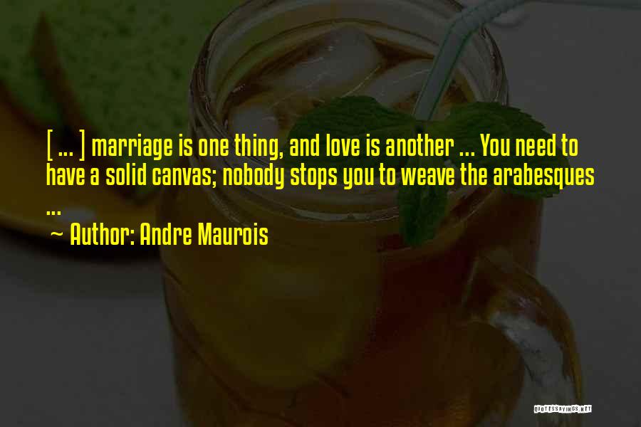 Life Stops Quotes By Andre Maurois