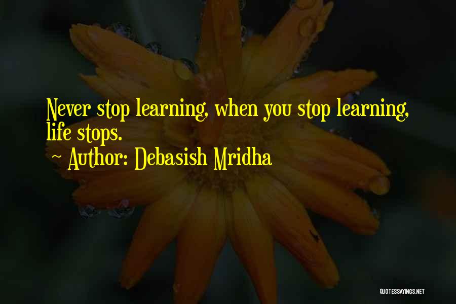 Life Stops Quotes By Debasish Mridha