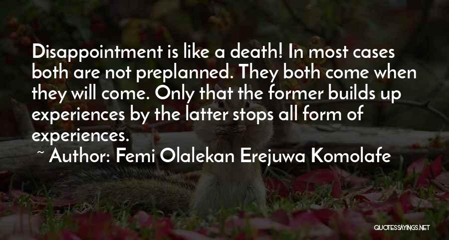 Life Stops Quotes By Femi Olalekan Erejuwa Komolafe