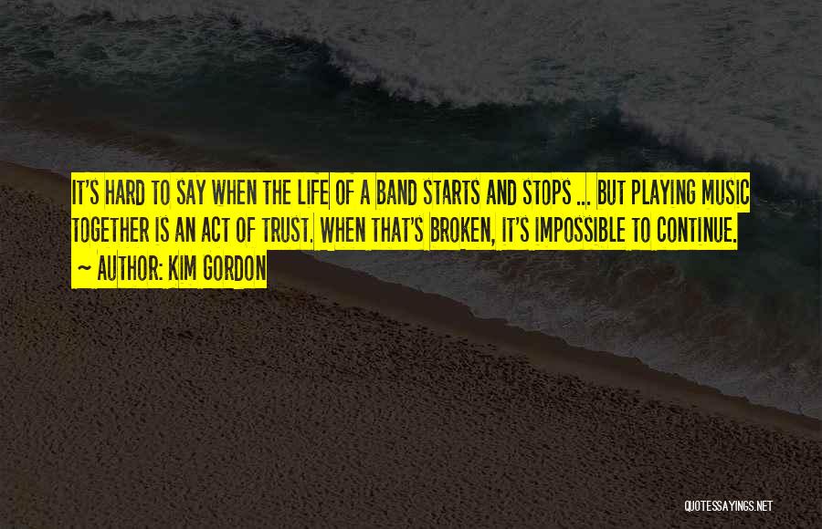 Life Stops Quotes By Kim Gordon