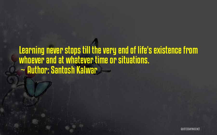 Life Stops Quotes By Santosh Kalwar